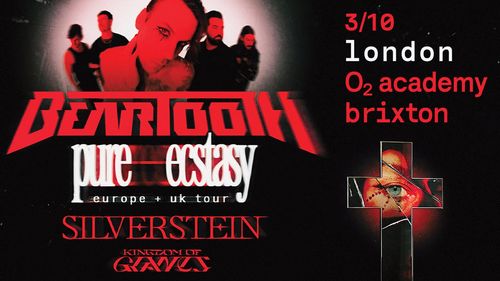 BEARTOOTH - pure ecstasy europe + uk tour Silverstein, KINGDOM OF GRAVITY, Beartooth at O2 academy brixton on 3 October 2026 gig poster