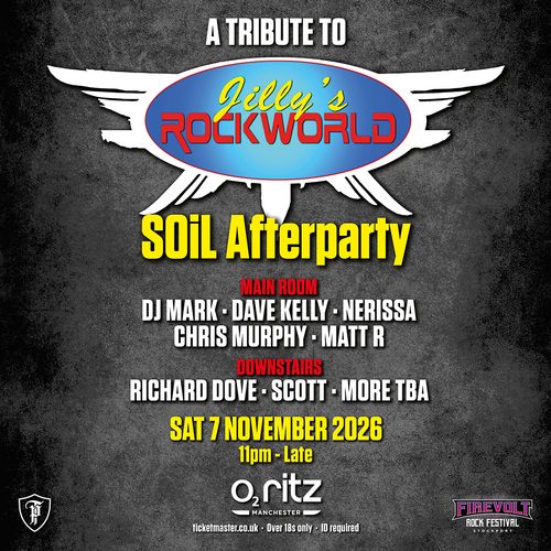 A Tribute to Jilly's Rockworld SOiL Afterparty Dave Kelly, Scott, Richard Dove, Nerissa, Chris Murphy, DJ Mark, Matt R. at o2 ritz on 7 November 2026 gig poster
