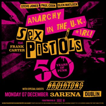 ANARCHY IN THE U.K. + IRL! Sex Pistols feat. Frank Carter Frank Carter, RADIATORS, Sex Pistols at 3Arena on 7 December 2026 gig poster