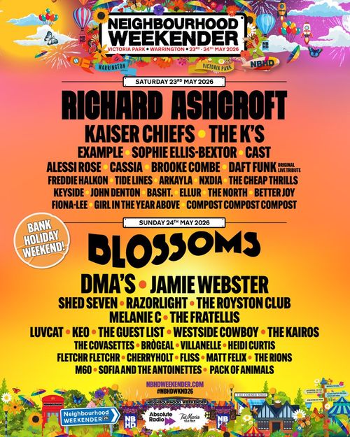 Neighbourhood Weekender Victoria Park Warrington 23rd - 24th May 2026 Fiona-Lee, Keo, Ellur, Kaiser Chiefs, M60, Example, Cast, Arkayla, Alessi Rose, Melanie C, Cherryholt, SOPHIE ELLIS-BEXTOR, Richard Ashcroft, Nxdia, The Fratellis, The North, Luvcat, The Covasettes, Keyside, Tide Lines, Jamie Webster, Blossoms, The Cheap Thrills, Shed Seven, Freddie Halkon, Cassia, John Denton, FLETCHR FLETCHR, Westside Cowboy, The Guest List, Girl In The Year Above, Razorlight, Better Joy, Brooke Combe, The Kairos, The Rions, The Royston Club, Villanelle, Brògeal, Matt Felix, Heidi Curtis, Compost Compost Compost, DMA’s, Pack Of Animals, Basht., Daft Funk, DMA's, The K's, FLISS, Sofia and the Antoinettes, Pack of Animals, The K’s, fliss may 2026 tour poster