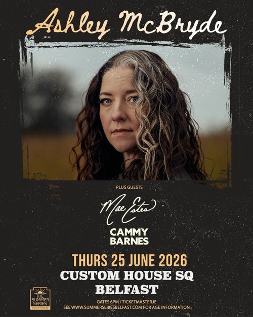 Ashley McBryde Mae Estes, Cammy Barnes at Custom House SQ on 25 June 2026 gig poster