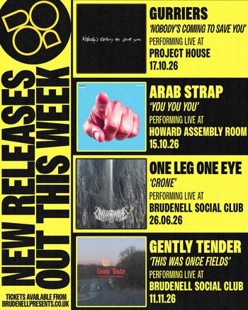 New Releases Out This Week Gurriers, Arab Strap, Gently Tender, One Leg One Eye june 2026 to november 2026 tour poster