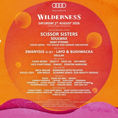 Wilderness Saint Etienne, Chloe Qisha, Gingerella, Modern Woman, Soulwax, Canned Pineapple, Silverwingkiller, Mica Millar, Kitchen Lover, Stanton Warriors, Scissor Sisters, Caspa Mono, Defunked, Flash Bang Brass, Bones Are Arffa, Heart Shaped Everything, Son Mieux, Sinego, Echo Echo, Stirling Press, Mango Django Takeover, Mille Watson and Roxanne Phillips, The House and Garage Orchestra, Two Man Lift, Friedberg, GOSSIP QUEENS, Layo & Bushwacka!, Crazy P, Daraa Tribes, Bashment, Town of Cats, Brooki, Dave Lee, Crush, Delilah at Cornbury Park on 1 August 2026 gig poster