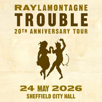 RAY LAMONTAGNE TROUBLE 20TH ANNIVERSARY TOUR Ray LaMontagne at Sheffield City Hall on 24 May 2026 gig poster