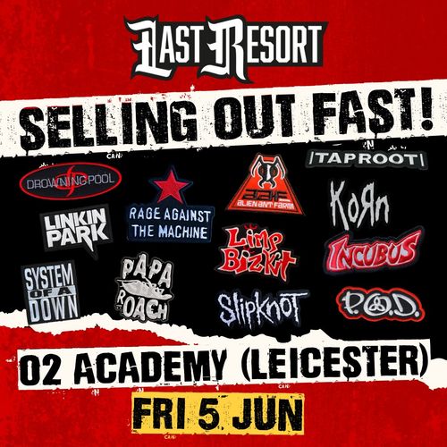 LAST RESORT Rage Against the Machine, Linkin Park, Drowning Pool, P.O.D., Alien Ant Farm, Slipknot, Korn, Limp Bizkit, System of a Down, Taproot, Papa Roach, Incubus at 02 Academy on 5 June 2026 gig poster