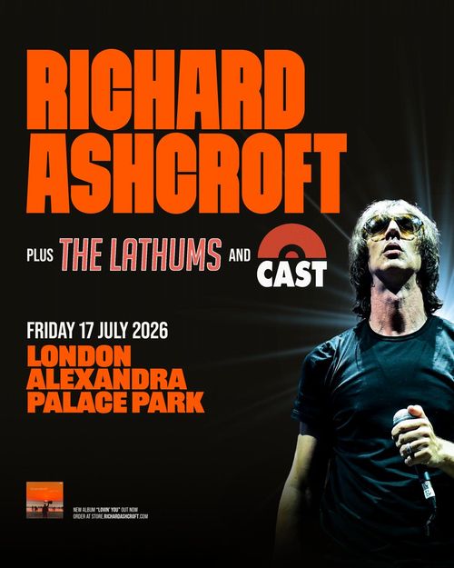RICHARD ASHCROFT plus THE LATHUMS and CAST Cast, The Lathums, Richard Ashcroft at ALEXANDRA PALACE PARK on 17 July 2026 gig poster