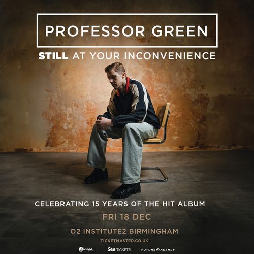 PROFESSOR GREEN STILL AT YOUR INCONVENIENCE Professor Green at O2 Institute2 on 18 December 2026 gig poster