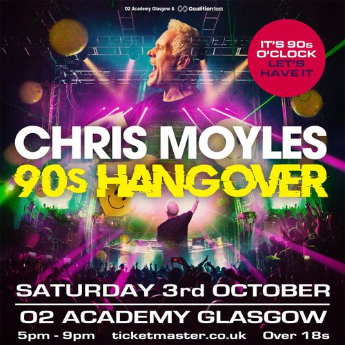 CHRIS MOYLES 90s HANGOVER Chris Moyles at O2 Academy Glasgow on 3 October 2026 gig poster