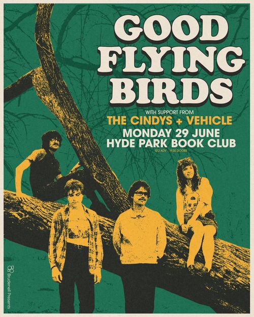 GOOD FLYING BIRDS The Cindys, Vehicle at HYDE PARK BOOK CLUB on 29 June 2026 gig poster