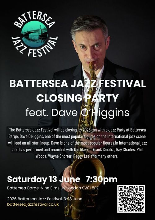 BATTERSEA JAZZ FESTIVAL CLOSING PARTY feat. Dave O'Higgins Dave O’Higgins at Battersea Barge on 13 June 2026 gig poster