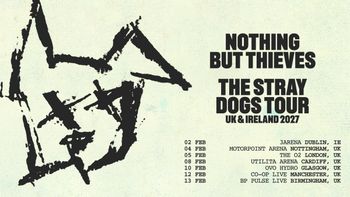 Nothing But Thieves - The Stray Dogs Tour UK & Ireland 2027 Nothing But Thieves at Motorpoint Arena Nottingham on 4 February 2027 gig poster