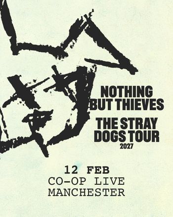 NOTHING BUT THIEVES - THE STRAY DOGS TOUR Nothing But Thieves at CO-OP LIVE on 12 February 2027 gig poster