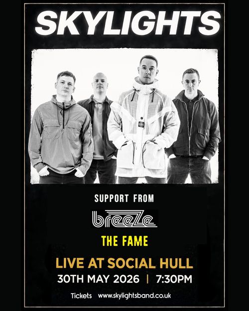 SKYLIGHTS The Fame, Breeze at Social Hull on 30 May 2026 gig poster