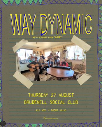 WAY DYNAMIC Snowy at Brudenell Social Club on 27 August 2026 gig poster