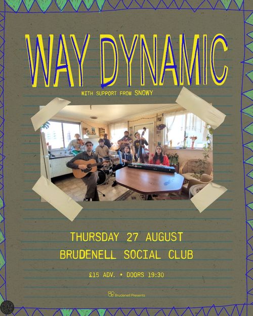 WAY DYNAMIC Snowy at Brudenell Social Club on 27 August 2026 gig poster