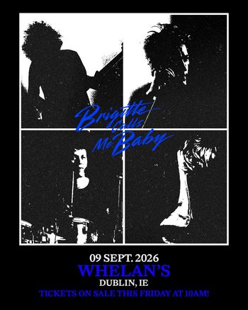 Brigitte Calls Me Baby at Whelan's on 9 September 2026 gig poster