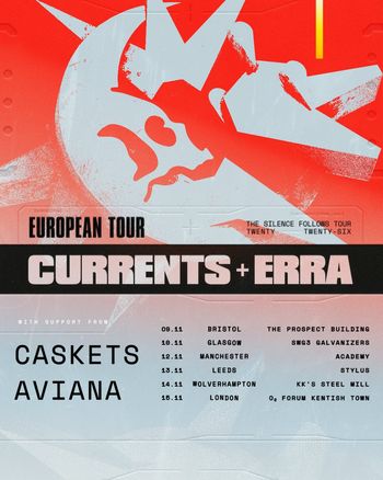 Currents + Erra - The Silence Follows Tour Twenty Twenty-Six Aviana, ERRA, Caskets, Currents at Stylus on 13 November 2026 gig poster