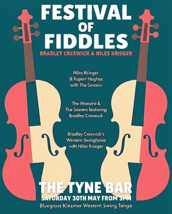 FESTIVAL OF FIDDLES Rupert Hughes, Bradley Creswick's Western Swingfonia, Niles Krieger, Bradley Creswick, Maestro Gaxiola, The Sinners at THE TYNE BAR on 30 May 2026 gig poster