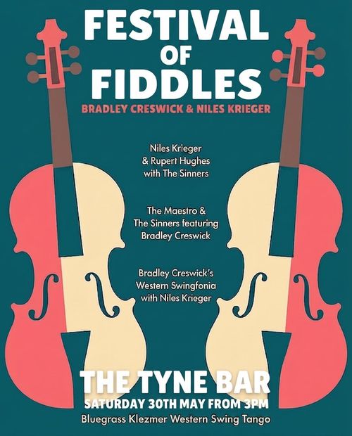 FESTIVAL OF FIDDLES Rupert Hughes, Bradley Creswick's Western Swingfonia, Niles Krieger, Bradley Creswick, Maestro Gaxiola, The Sinners at THE TYNE BAR on 30 May 2026 gig poster