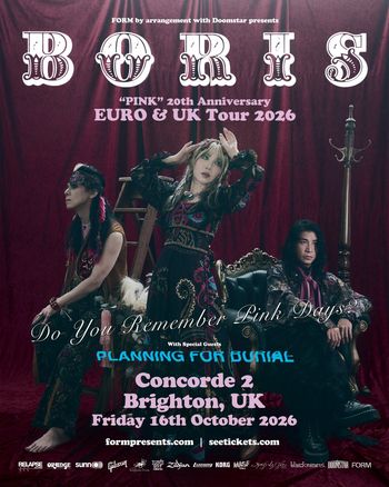 BORIS "PINK" 20th Anniversary EURO & UK Tour 2026 Planning for Burial, Boris at Concorde 2 on 16 October 2026 gig poster