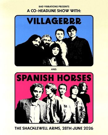 A CO-HEADLINE SHOW WITH: VILLAGERERRR AND: SPANISH HORSES Spanish Horses, VILLAGERERRR at THE SHACKLEWELL ARMS on 28 June 2026 gig poster