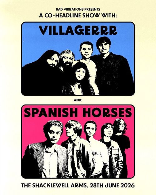 A CO-HEADLINE SHOW WITH: VILLAGERERRR AND: SPANISH HORSES Spanish Horses, VILLAGERERRR at THE SHACKLEWELL ARMS on 28 June 2026 gig poster