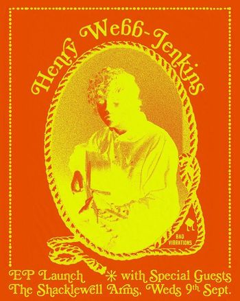 Henry Webb-Jenkins EP Launch HENRY WEBB-JENKINS at The Shacklewell Arms on 9 September 2026 gig poster