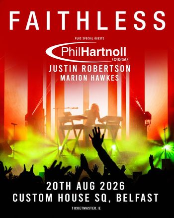 FAITHLESS MARION HAWKES, Justin Robertson, Phil Hartnoll (Orbital) at Custom House SQ on 20 August 2026 gig poster