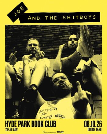 JOE AND THE SHITBOYS Joe & The Shitboys at HYDE PARK BOOK CLUB on 8 October 2026 gig poster
