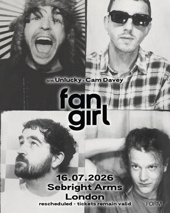 fan girl UNLUCKY, Cam Davey at Sebright Arms on 16 July 2026 gig poster