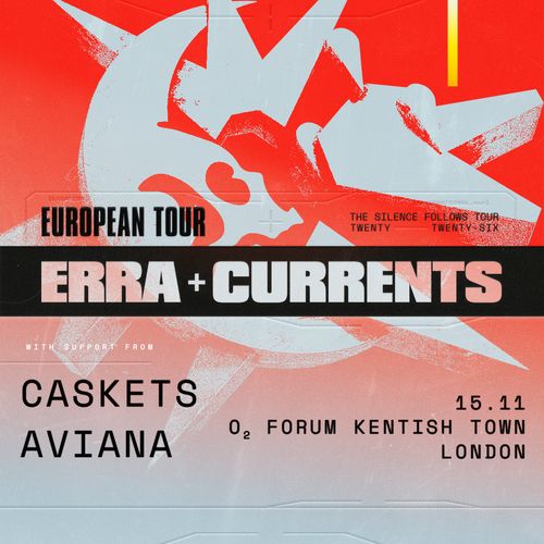 ERRA + CURRENTS - The Silence Follows Tour Caskets, Currents, ERRA, Avian at O2 Forum Kentish Town on 15 November 2026 gig poster