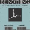 BE NOTHING. 10 Year Anniversary Shows BE NOTHING. gig poster