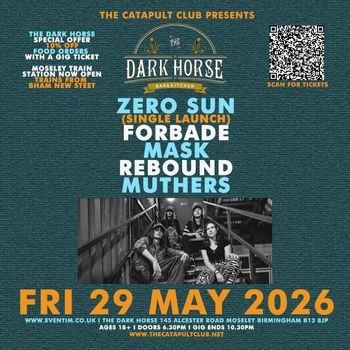 ZERO SUN (SINGLE LAUNCH) REBOUND, Mask, FORBADE, MUTHERS, ZERO SUN at The Dark Horse on 29 May 2026 gig poster