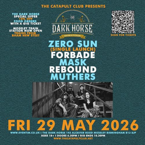 ZERO SUN (SINGLE LAUNCH) REBOUND, Mask, FORBADE, MUTHERS, ZERO SUN at The Dark Horse on 29 May 2026 gig poster