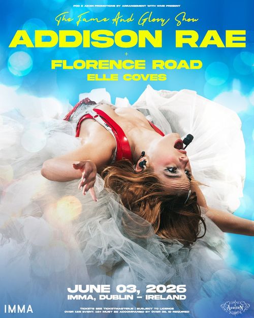 ADDISON RAE - The Fame And Glory Show Addison Rae, Florence Road, Elle Coves at IMMA on 3 June 2026 gig poster