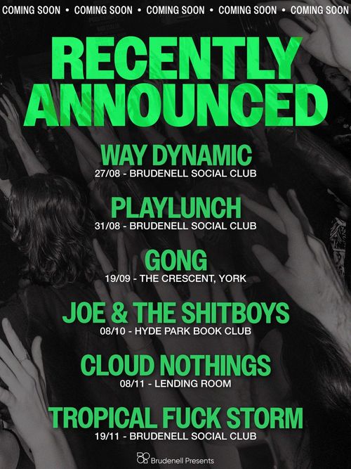 Recently Announced Playlunch, Gong, Joe & The Shitboys, Tropical Fuck Storm, Cloud Nothings, Way Dynamic august 2026 to november 2026 tour poster