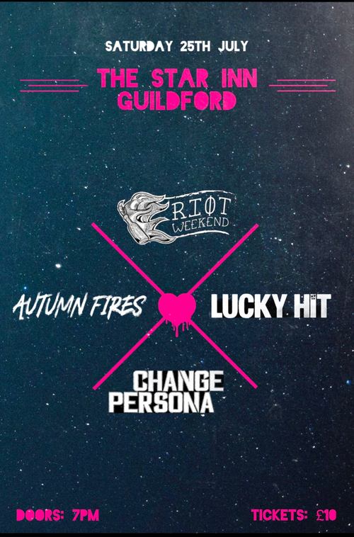 RIOT WEEKEND Change Persona, AUTUMN FIRES, LUCKY.HIT at The Star Inn on 25 July 2026 gig poster
