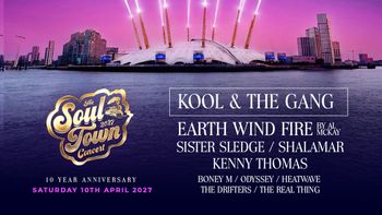The Soul Town 2027 Concert Sister Sledge, The Real Thing, EARTH WIND FIRE BY AL MCKAY, Shalamar, BONEY M, Kenny Thomas, Kool & the Gang, Heatwave, Odyssey, The Drifters at O2 Arena on 10 April 2027 gig poster