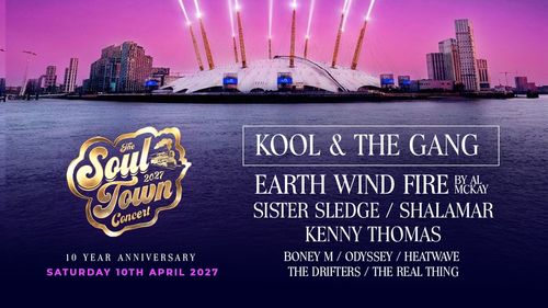 The Soul Town 2027 Concert Sister Sledge, The Real Thing, EARTH WIND FIRE BY AL MCKAY, Shalamar, BONEY M, Kenny Thomas, Kool & the Gang, Heatwave, Odyssey, The Drifters at O2 Arena on 10 April 2027 gig poster