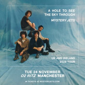 A HOLE TO SEE THE SKY THROUGH MYSTERY JETS Mystery Jets at O2 RITZ on 24 November 2026 gig poster