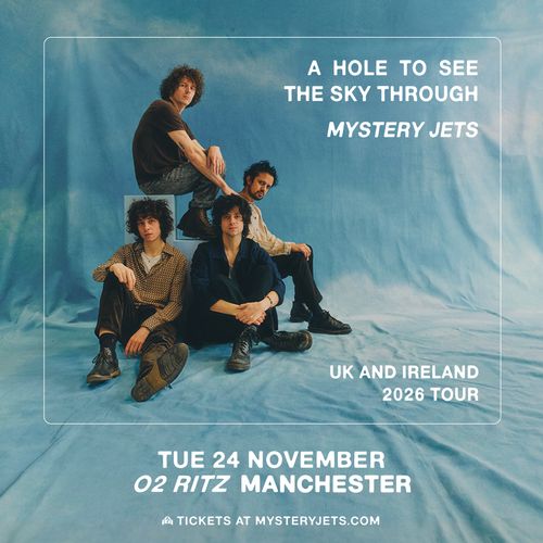 A HOLE TO SEE THE SKY THROUGH MYSTERY JETS Mystery Jets at O2 RITZ on 24 November 2026 gig poster