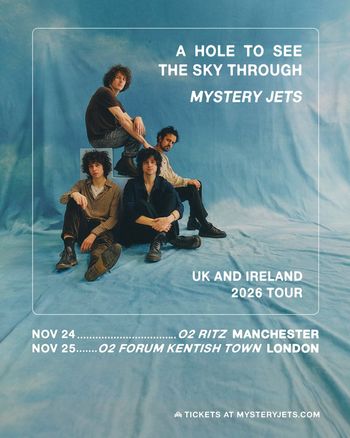 A Hole to See the Sky Through - Mystery Jets UK and Ireland 2026 Tour Mystery Jets at O2 Forum Kentish Town on 25 November 2026 gig poster