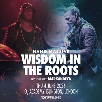 HANG MASSIVE WISDOM IN THE ROOTS Hang Massive, Markandeya at O2 Academy Islington on 4 June 2026 gig poster