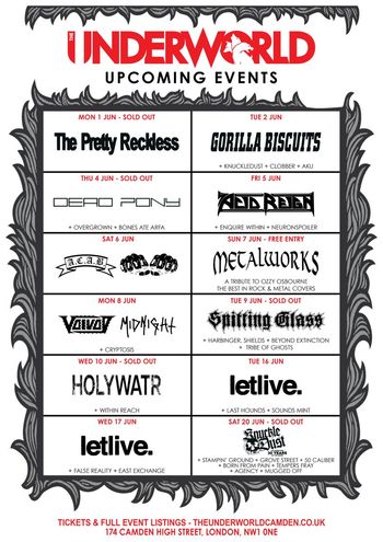 The Underworld Upcoming Events The Pretty Reckless, Gorilla Biscuits, Holywatr, Knuckle Dust, Neuronspoiler, Enquire Within, Overgrown, Bones Ate Arfa, Agency, Dead Pony, A.C.A.B., CLOBBER, Acid Reign, Haymaker, Metalworks, Last Hounds, Born From Pain, False Reality, Beyond Extinction, MUGGED OFF, letlive., EAST EXCHANGE, Spitting Glass, Tempers Fray, Voivod, STAMPIN' GROUND, SOUNDS MINT, Cryptosis, Tribe Of Ghosts, Within Reach, 50 CALIBER, Grove Street, MidnightIsADog, Harbinger, Aku, Shields june 2026 tour poster