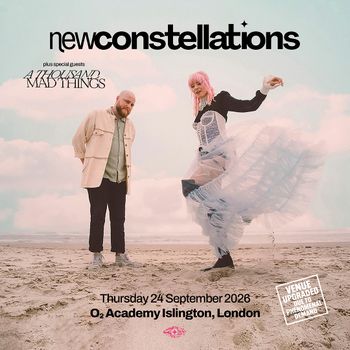 new constellations plus special guests A THOUSAND MAD THINGS A Thousand Mad Things, New Constellations at O2 Academy Islington on 24 September 2026 gig poster