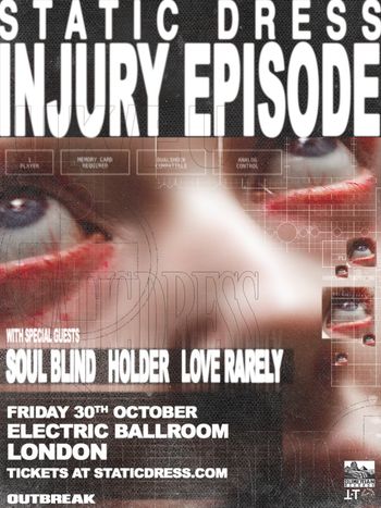 STATIC DRESS INJURY EPISODE Static Dress, Holder, Soul Blind, Love Rarely at ELECTRIC BALLROOM on 30 October 2026 gig poster