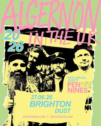 ALGERNON IN THE UK Algernon, Pen Nines at Dust on 27 June 2026 gig poster