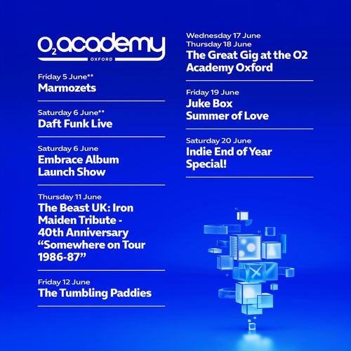 O2 Academy Oxford The Tumbling Paddies, Marmozets, Daft Funk Live, The Great Gig at the O2 Academy Oxford, Indie End of Year Special!, Embrace Album Launch Show, Summer of Love, The Beast UK: Iron Maiden Tribute - 40th Anniversary “Somewhere on Tour 1986-87”, Juke Box june 2026 tour poster