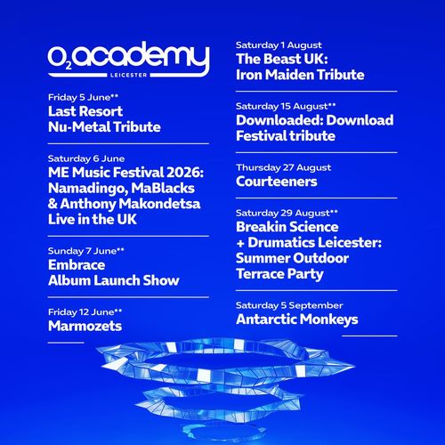 O2 Academy Leicester Marmozets, Courteeners, Embrace Album Launch Show, Antarctic Monkeys, Last Resort Nu-Metal Tribute, Breakin Science + Drumatics Leicester: Summer Outdoor Terrace Party, Downloaded: Download Festival tribute, ME Music Festival 2026: Namadingo, MaBlacks & Anthony Makondetsa Live in the UK, The Beast UK: Iron Maiden Tribute june 2026 to september 2026 tour poster