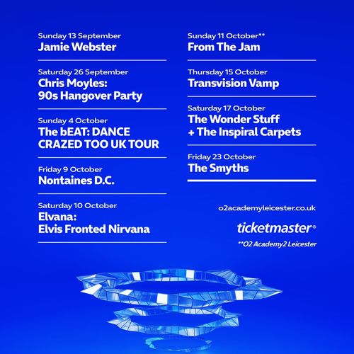 Live Music Events at O2 Academy2 Leicester The Smyths, Inspiral Carpets, nontaines d.c., From the Jam, Jamie Webster, The Wonder Stuff, Elvana: Elvis Fronted Nirvana, Chris Moyles: 90s Hangover Party, The bEAT: DANCE CRAZED TOO UK TOUR, Transvision Vamp september 2026 to october 2026 tour poster